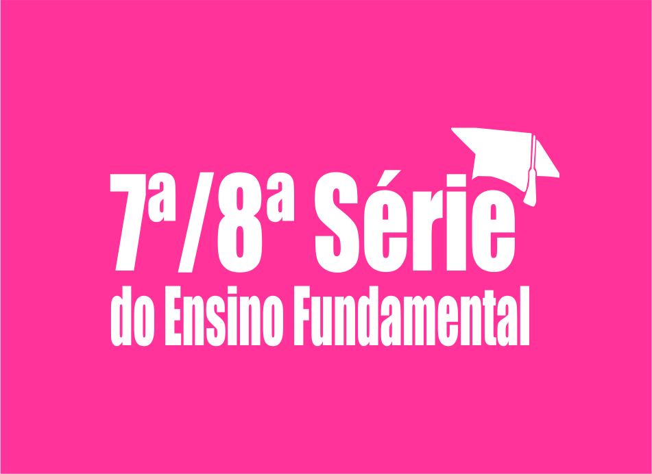 7ª e 8ª Série do Ensino Fundamental